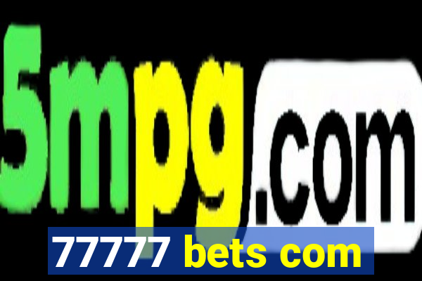 77777 bets com